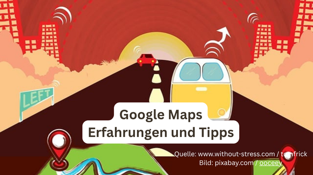 Google Maps Erfahrungen und Tipps